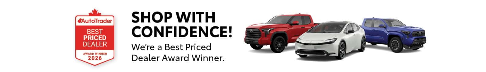 AutoTrader Best Priced Dealer Award Winner 2026 badge and text SHOP WITH CONFIDENCE! We’re a Best Priced Dealer Award Winner. On the right, a red Toyota Tundra, white Prius, and blue Tacoma