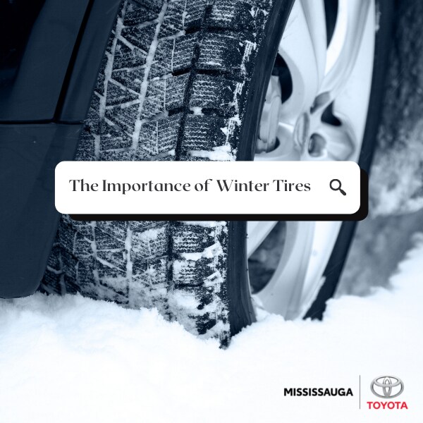 The Importance of Winter Tires MISSISSAUGA TOYOTA